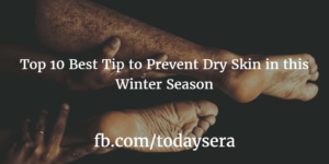 Top 6 best tip to prevent dry skin in this winter season -min