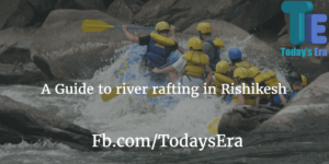 A Guide to river rafting in Rishikesh