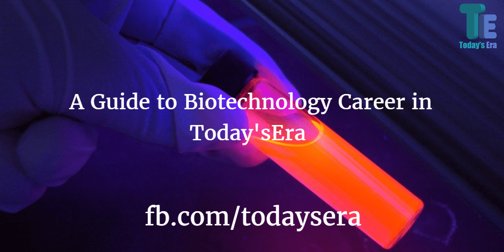 A Guide to Biotechnology Career in TodaysEra