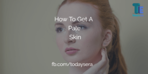 How to Get a Pale skin