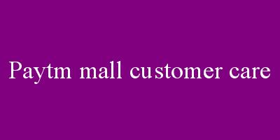 Paytm mall customer care