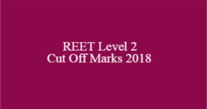 REET Level 2 Cut Off Marks 2018