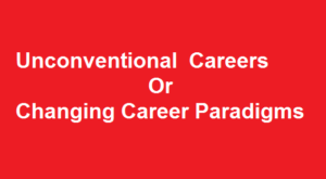Unconventional careers -Changing Career Paradigms