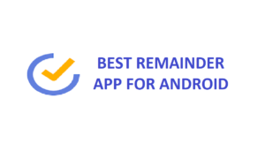 BEST REMAINDER APPs FOR ANDROID